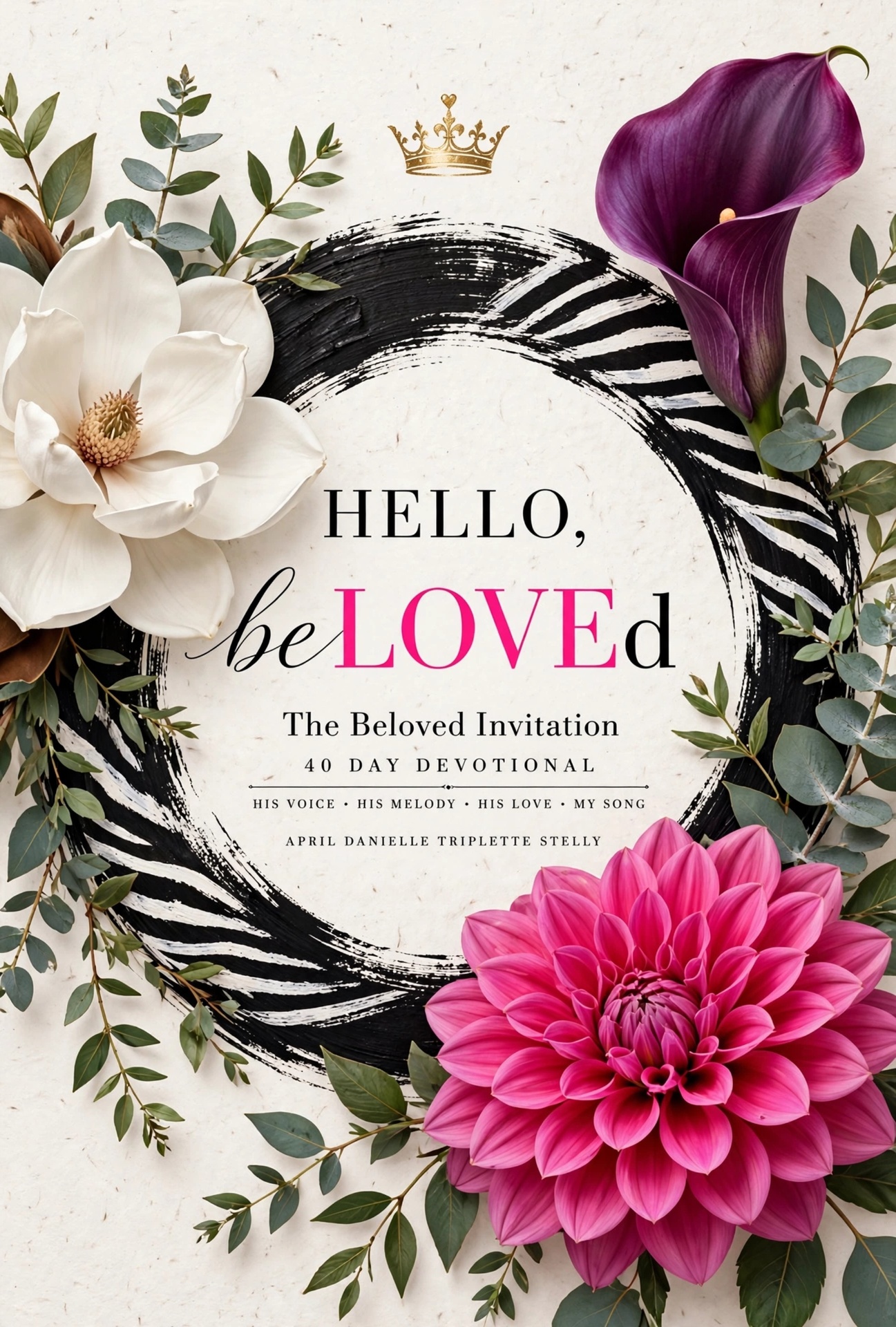 The Beloved Invitation 40-Day Devotional cover by April Dannielle Triplette Stelly — cream artwork with magnolia, calla lily, and a zebra-striped arch